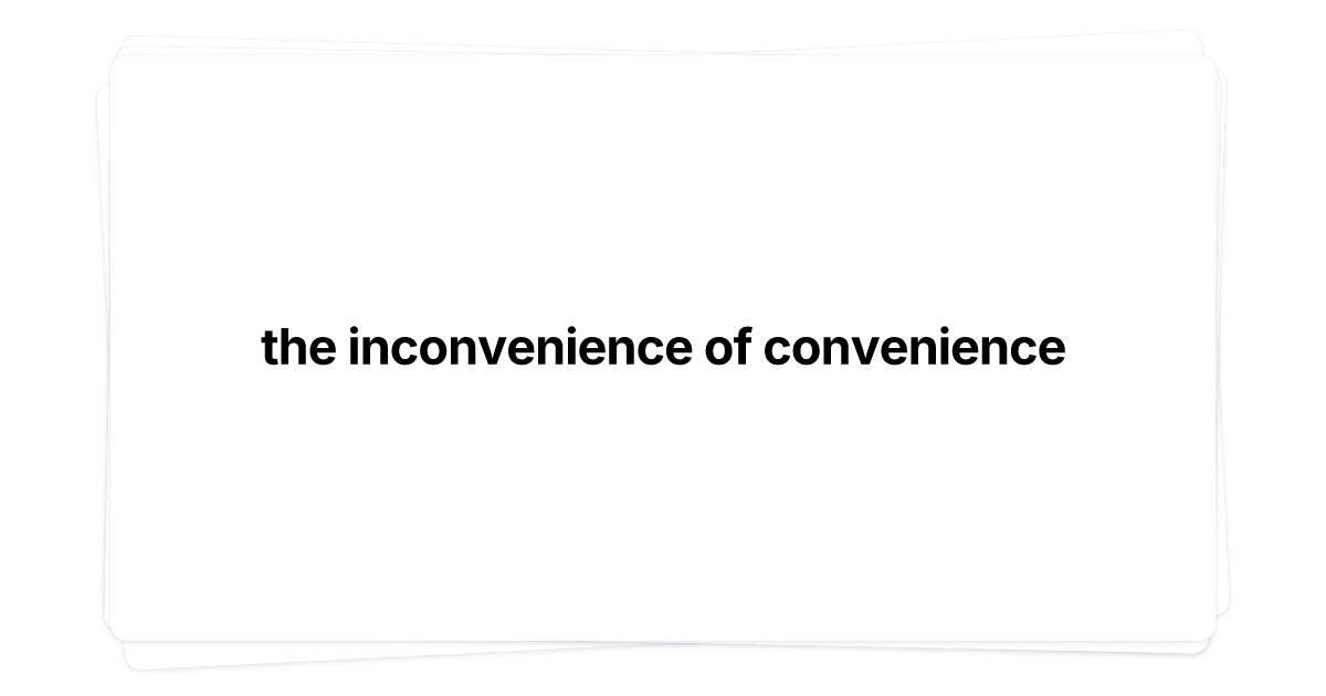 Thumbnail of the inconvenience of convenience