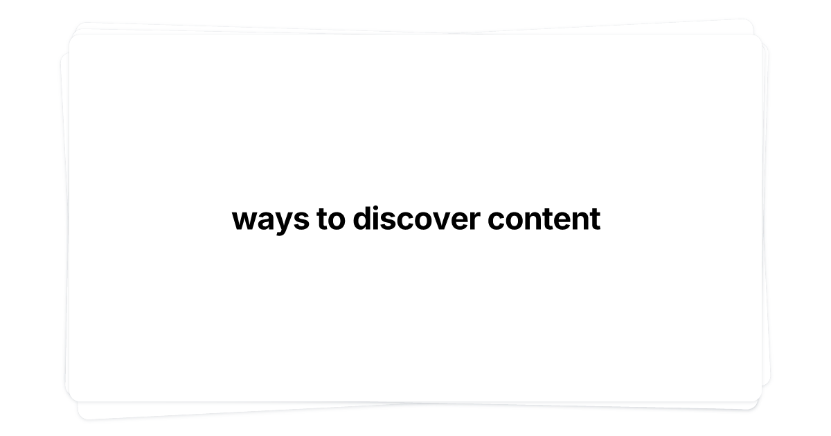 ways to discover content